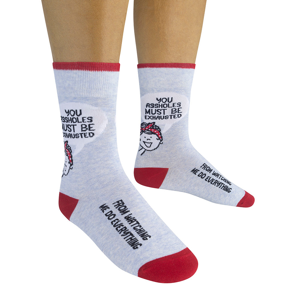 You Assholes Must Be Exhausted From Watching Me Do Everything Socks