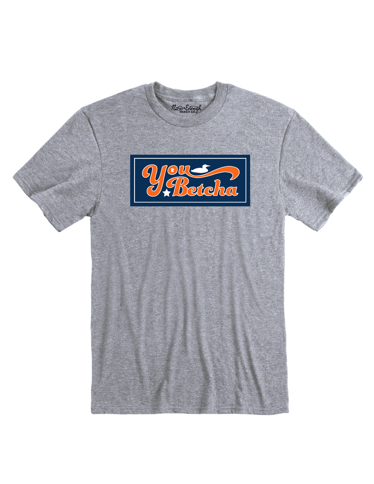 MN You Betcha T-shirt - Nice Enough Merch Co