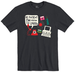 Be Patient I'm From The 1900s T-Shirt | About Face Designs