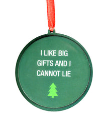 I Like Big Gifts And I Cannot Lie Christmas Ornament | About Face Designs