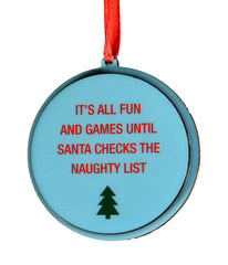 It's All Fun And Games Until Santa Checks The Naughty List Christmas Ornament | About Face Designs