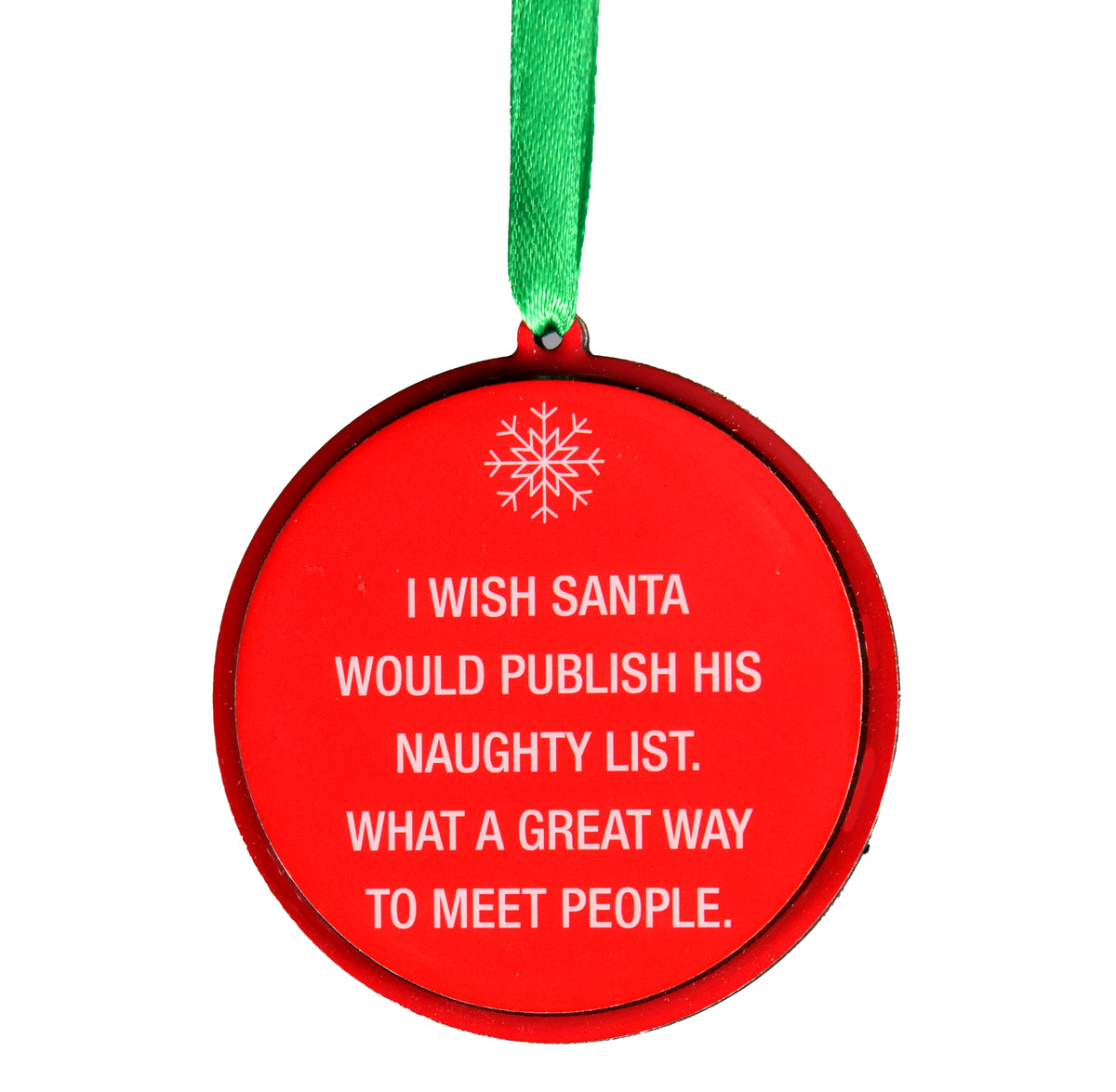 I Wish Santa Would Publish His Naughty List.  What A Great Way To Meet People. Christmas Ornament | About Face Designs