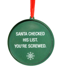 Santa Checked His List.  You're Screwed. Christmas Ornament | About Face Designs