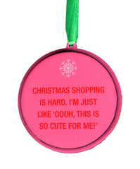 Christmas Shopping Is Hard.  I'm Just Like 'Oooh, This Is So Cute For Me!' Christmas Ornament | About Face Designs