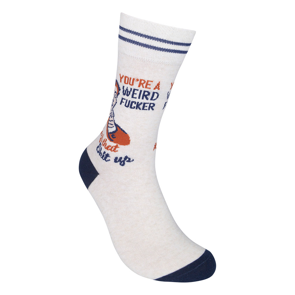 You’re a Weird Fucker, Keep That Shit Up Socks