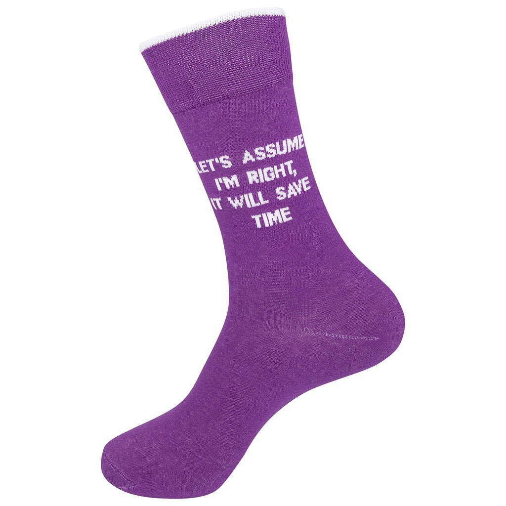 Let's Assume I'm Right, It Will Save Time Socks