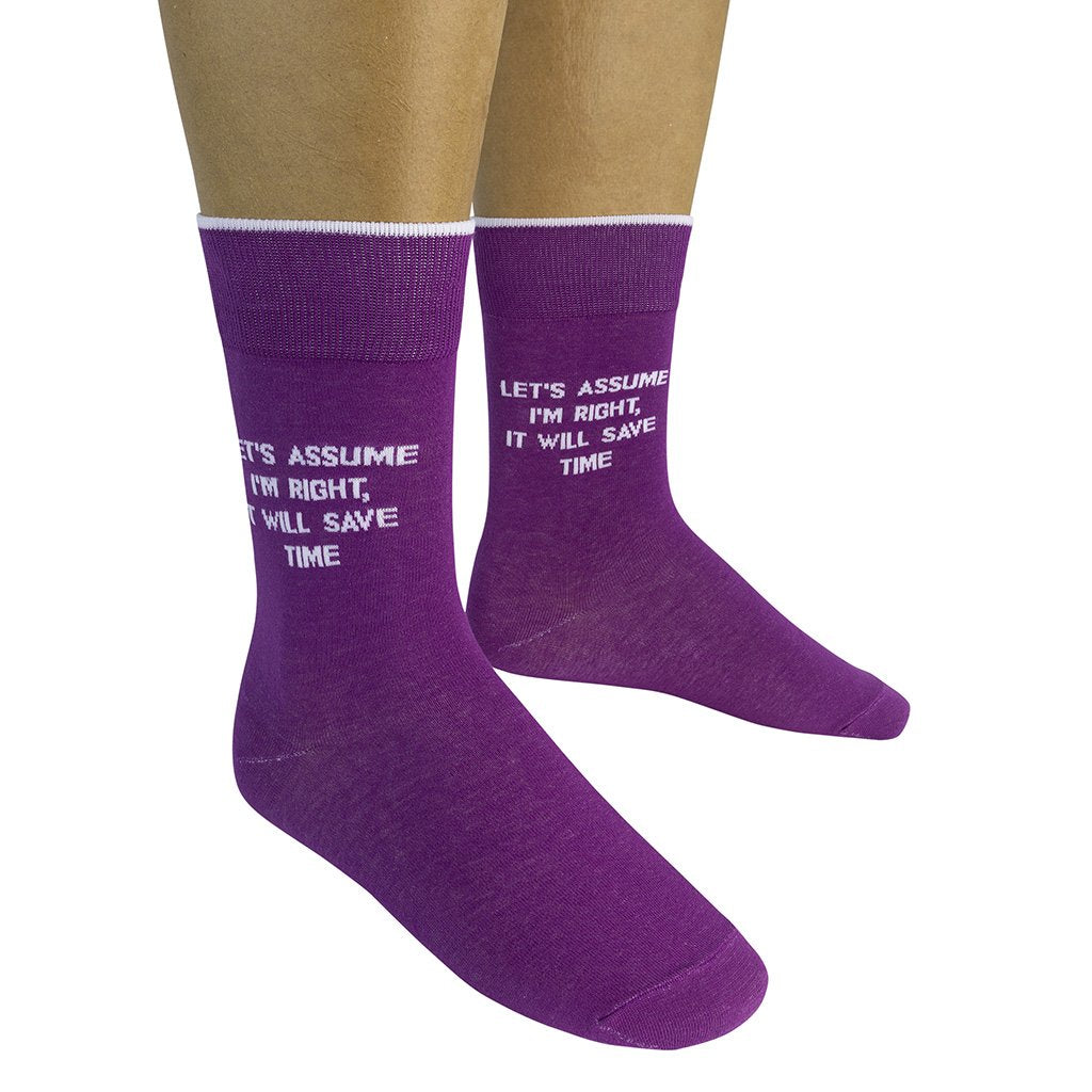 Let's Assume I'm Right, It Will Save Time Socks