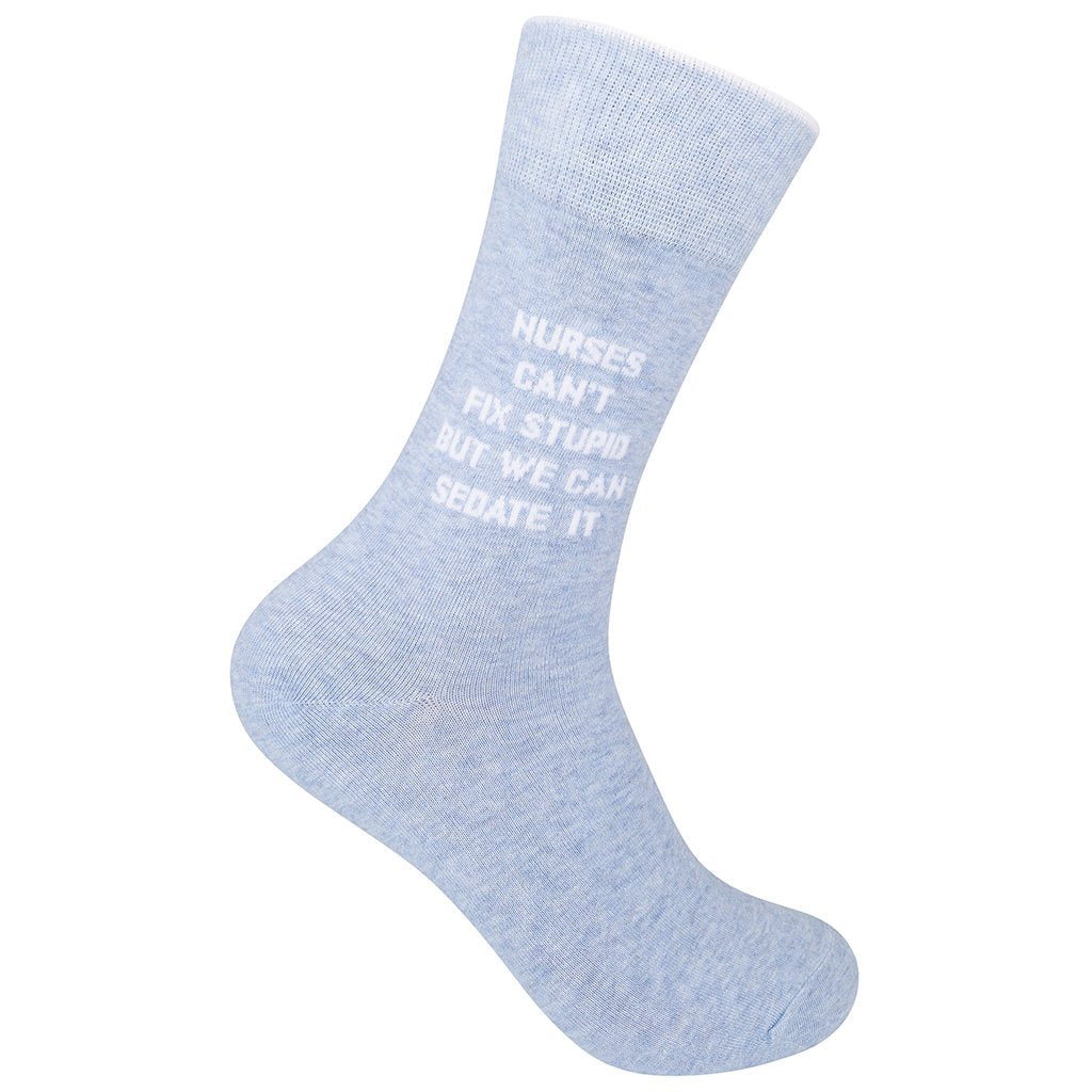 Nurses Can't Fix Stupid but They Can Sedate It Socks