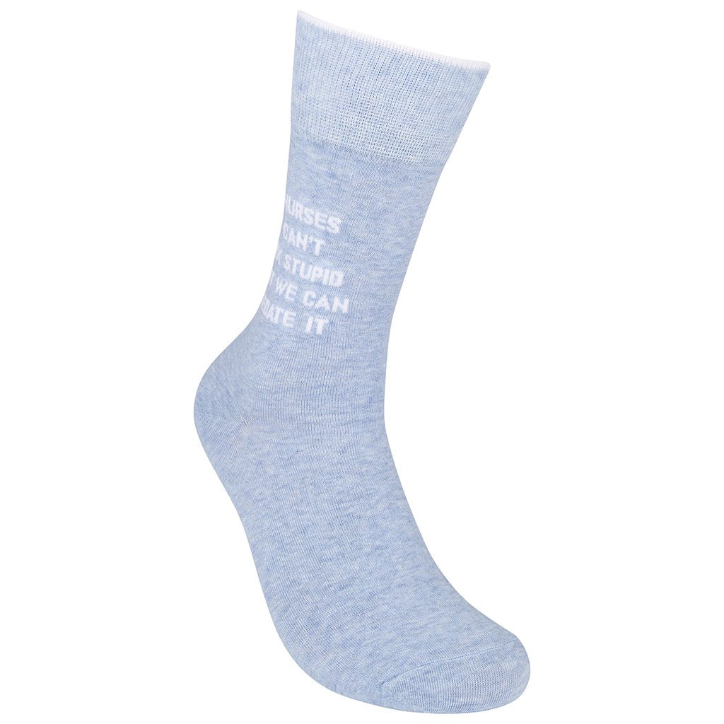 Nurses Can't Fix Stupid but They Can Sedate It Socks