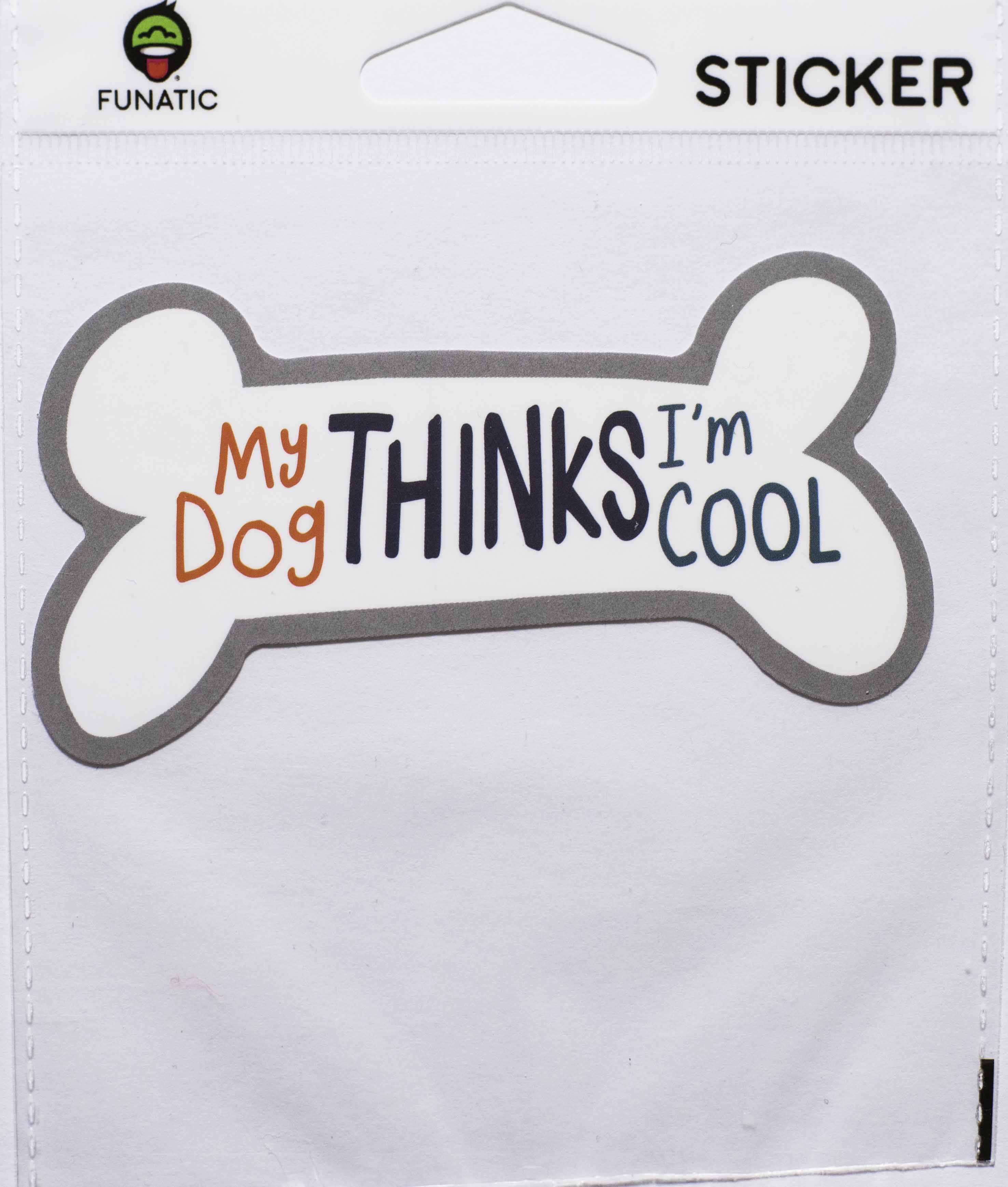 My Dog Thinks I'm Cool Sticker
